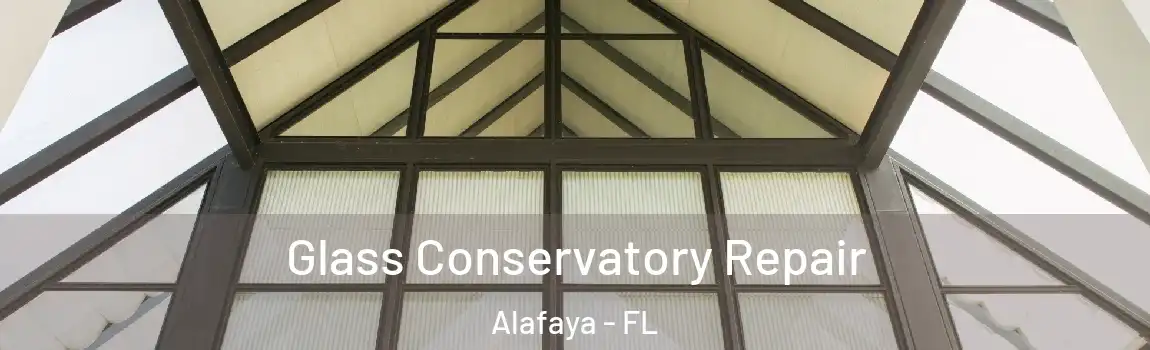 Glass Conservatory Repair Alafaya - FL